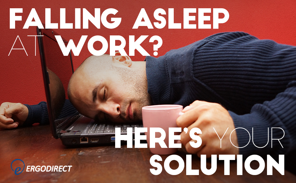 Falling Asleep At Work Here S Your Solution Ergodirect Blog