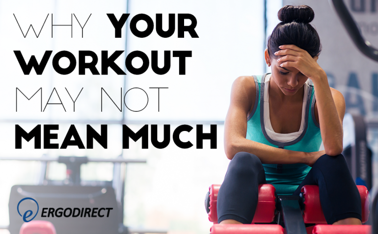 why-your-workout-may-not-mean-much